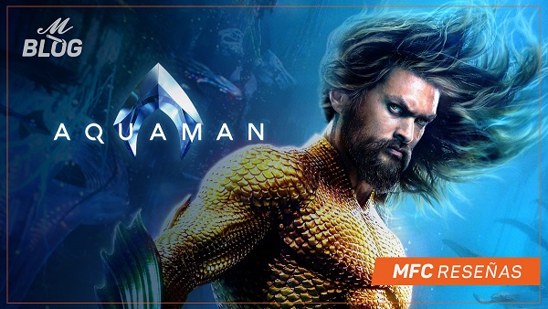 Aquaman – MFC Reseñas