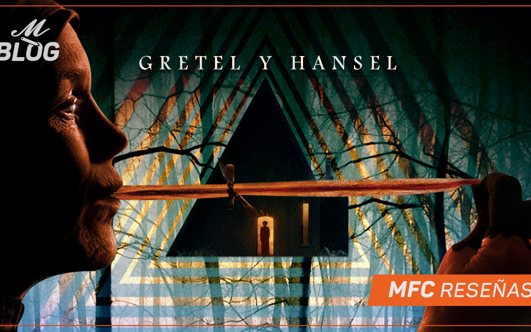 Gretel y Hansel – MFC Reseñas