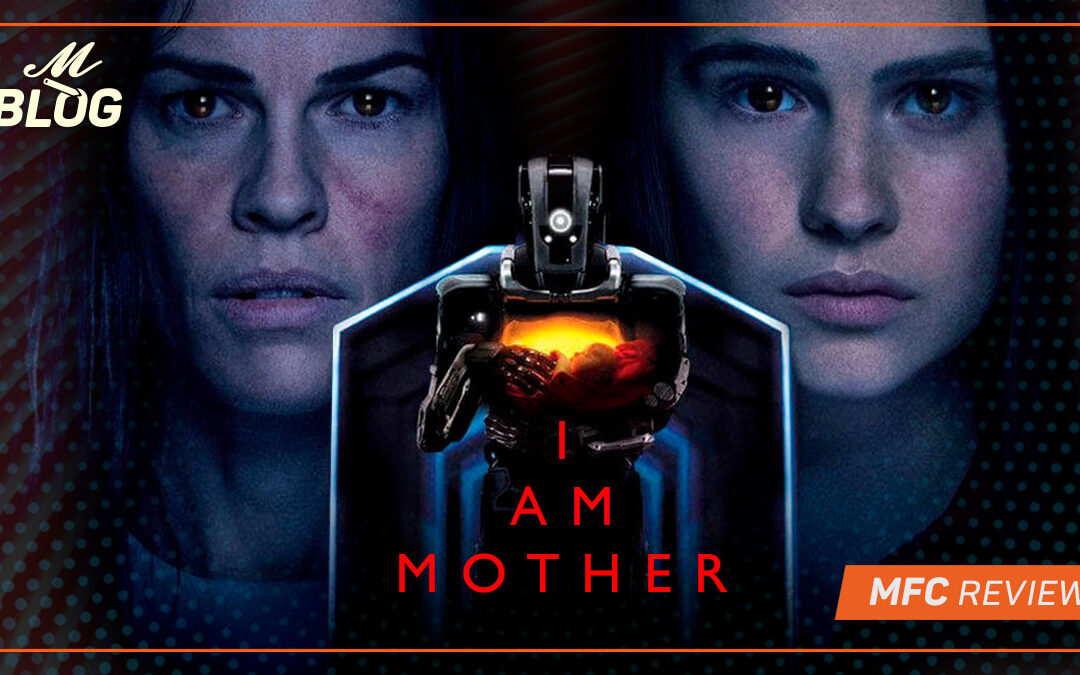 I Am Mother – MFC Review