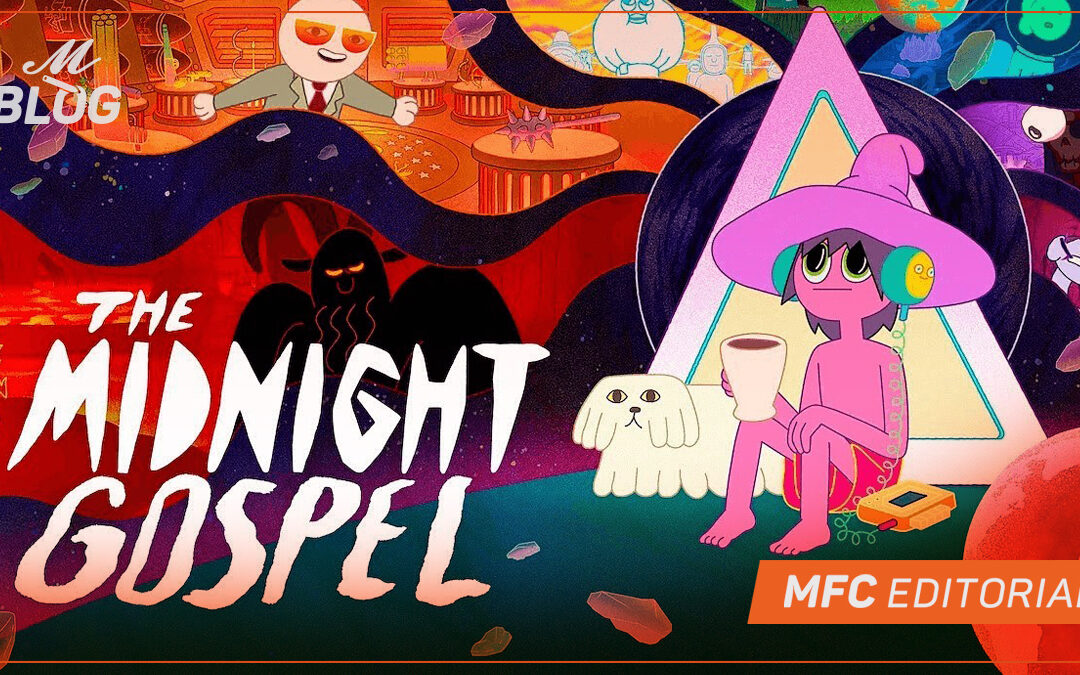The Midnight Gospel: un viaje hacia nosotros – MFC Editorial